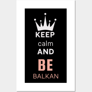 keep calm and be Balkan Posters and Art